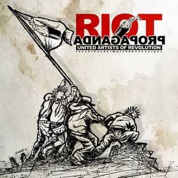 Riot Propaganda - United Artists Of Revolution (2013)