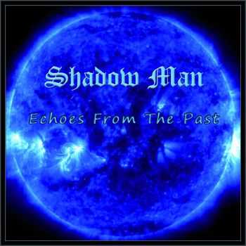 Shadow Man - Echoes From The Past (2013)