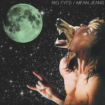Big Eyes & Mean Jeans - Split 7'' (2013)
