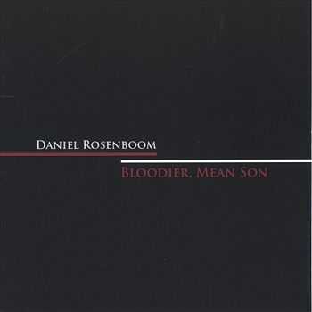 Daniel Rosenboom - Bloodier, Mean Son (2005)