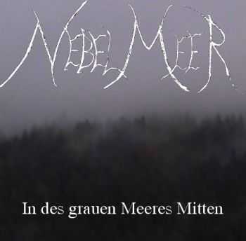 NebelMeer -  In Des Grauen Meeres Mitten (2013)