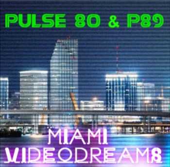 Pulse 80 & P89 - Miami VideoDreams (2013)