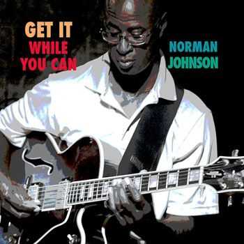 Norman Johnson - Get It While You Can (2013)