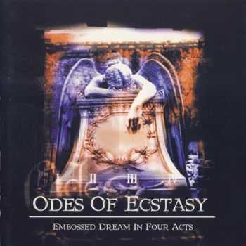 Odes Of Ecstasy - Embossed Dream In Four Acts (1998)