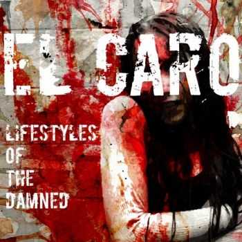 El Caro - Lifestyles Of The Damned (2013) El Caro - Lifestyles Of The Damned (2013)