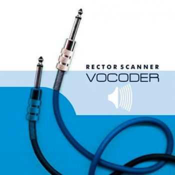 Rector Scanner - Vocoder  (2004)