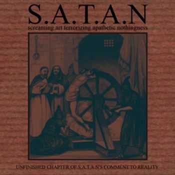 S.A.T.A.N. - Unfinished Chapter Of S.A.T.A.N's Comment To Reality (2007) S.A.T.A.N. - Unfinished Chapter Of S.A.T.A.N's Comment To Reality (2007)