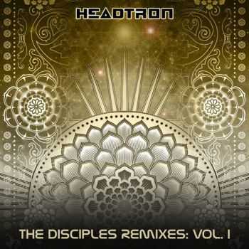 VA - Headtron: The Disciples Remixes Vol. 1 (2012)