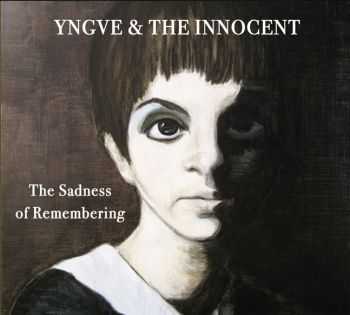 Yngve & The Innocent - The Sadness of Remembering (2012) Yngve & The Innocent - The Sadness of Remembering (2012)