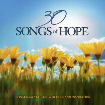 VA - 30 Songs of Hope - 30 Instrumental Songs of Hope and Inspiration (2012)