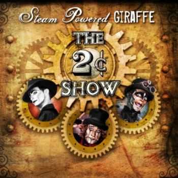 Steam Powered Giraffe - The 2¢ Show (2012) Steam Powered Giraffe - The 2¢ Show (2012)