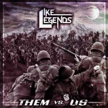 Like Legends - Them Vs. Us (EP) (2012) Like Legends - Them Vs. Us (EP) (2012)