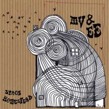 MV & EE - Space Homestead (2012) MV & EE - Space Homestead (2012)