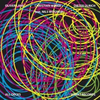 Oliver Lake, Christian Weber & Dieter Ulrich feat. Nils Wogram - All Decks (2013)