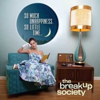 The Breakup Society - So Much Unhappiness, So Little Time (2012)