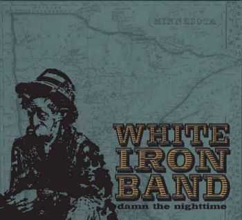 White Iron Band - Damn The Nighttime (2012)