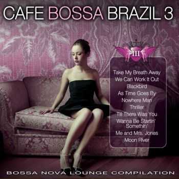 VA - Cafe Bossa Brazil Vol. 3- Bossa Nova Lounge Compilation (2012)