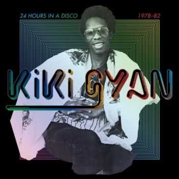 Kiki Gyan - 24 Hours in a Disco 1978-82 (2012) Kiki Gyan - 24 Hours in a Disco 1978-82 (2012)