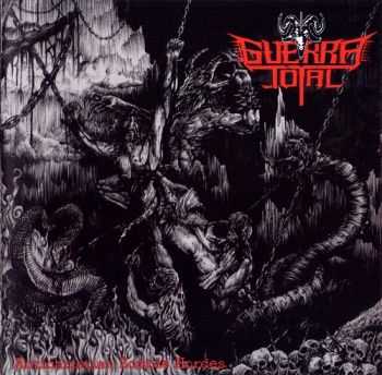Guerra Total - Antichristian Zombie Hordes (2012) Guerra Total - Antichristian Zombie Hordes (2012)