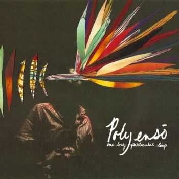Polyenso - One Big Particular Loop (2013) Polyenso - One Big Particular Loop (2013)