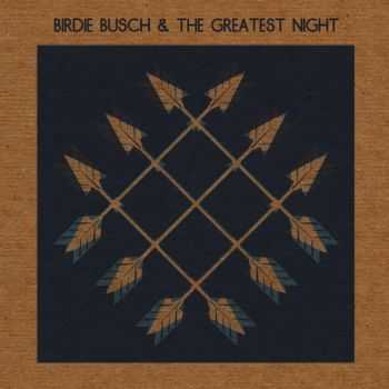 Birdie Busch - Birdie Busch & the Greatest Night (2013)