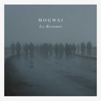 Mogwai - Les Revenants (2013) [Soundtrack]