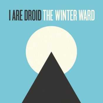 I Are Droid - The Winter Ward (2013) I Are Droid - The Winter Ward (2013)