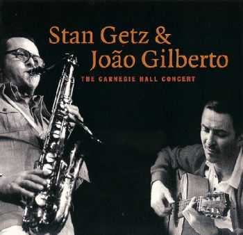 Stan Getz & Jo&#227;o Gilberto - The Carnegie Hall Concert (1964)