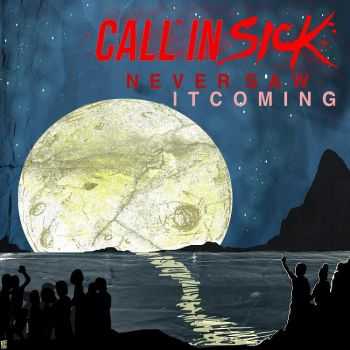 Call In Sick - Never Saw It Coming [EP] (2013)