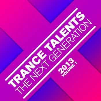 Trance Talents: The Next Generation 2013 Vol.1 (2013)