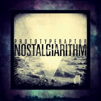 PrototypeRaptor - Nostalgiarithm (2013)