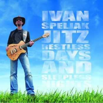 Ivan Speljak Jitz - Restless Days And Sleepless Nights (2012)
