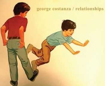 Relationships / George Costanza - Split (2013)