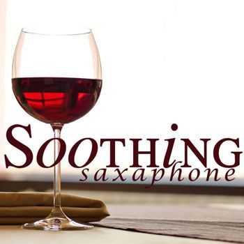Saxaphone Songs Music - Saxaphone - Soothing Songs (2012)