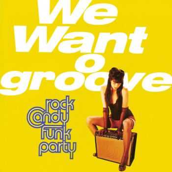 Rock Candy Funk Party - We Want Groove (2013)