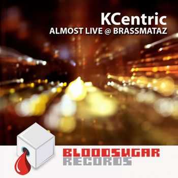 KCentric - Almost Live At Brassmataz (2013)