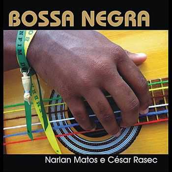 Narlan Matos & Cesar Rasec - Bossa Negra (feat. Luiz Caldas) (2011)