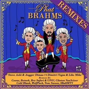 Steve Aoki & Angger Dimas Vs. Dimitri Vegas & Like Mike - Phat Brahms (Remixes) (2013)