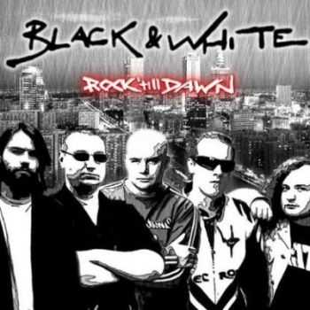 Black & White - Rock Till Dawn (2013)