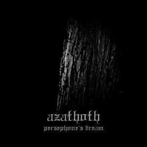 Azathoth - Persephone's Dream (2012)
