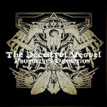 The Deceitful Vessel - Prophecies Damnation (2013)