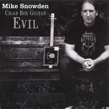 Mike Snowden - Cigar Box Guitar Evil (2012) Mike Snowden - Cigar Box Guitar Evil (2012)
