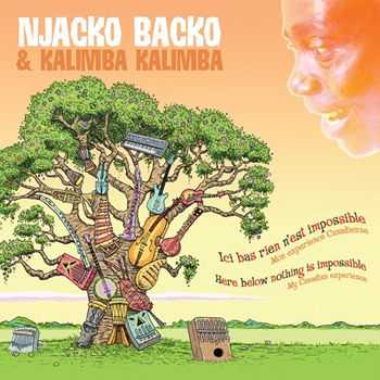 Njacko Backo & Kalimba Kalimba - Ici Bas Rien N'est Impossible (2013)