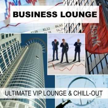 VA - Business Lounge (Ultimate VIP Lounge & Chill-Out)(2013)