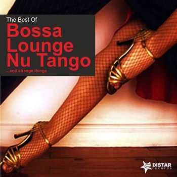 VA - The Best of Bossa, Lounge, Nu Tango (And Strange Things) (2012)