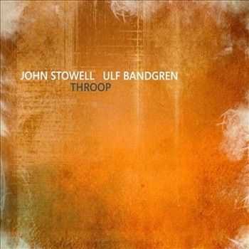 John Stowell & Ulf Bandgren - Throop (2012)