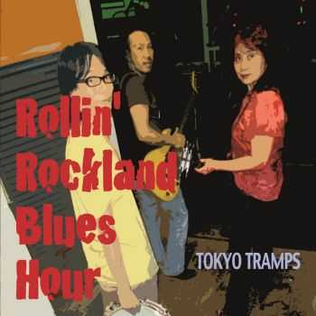 Tokyo Tramps - Rollin' Rockland Blues Hour (2013) Tokyo Tramps - Rollin' Rockland Blues Hour (2013)