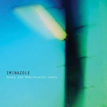 Iminazole - Osaka and Manipulated Loops (2013)