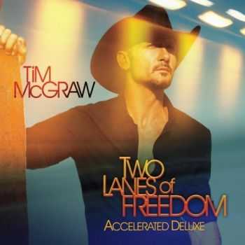 Tim McGraw - Two Lanes Of Freedom (Accelerated Deluxe Edition) (2013)