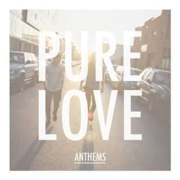 Pure Love - Anthems (2013) Pure Love - Anthems (2013)